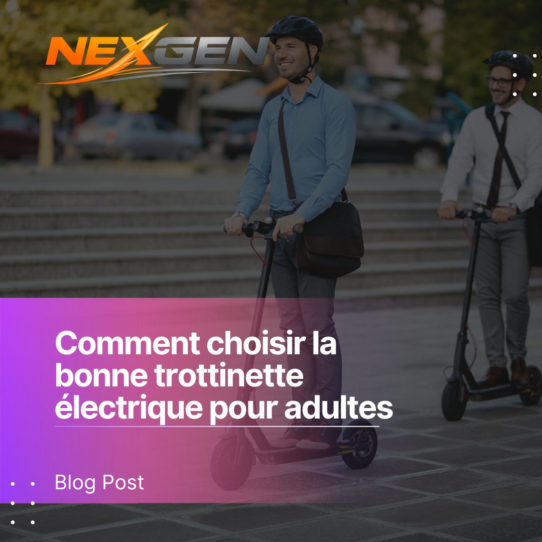 Comment choisir la bonne trottinette électrique pour adultes