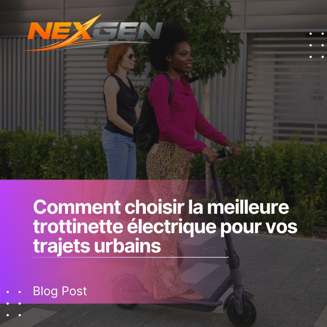 Comment choisir la meilleure trottinette électrique pour vos trajets urbains